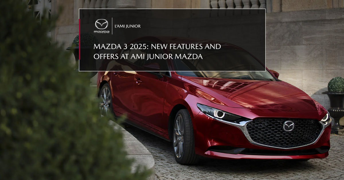 2025 Mazda 3 at Ami Junior Mazda: innovation, offers, and reliability in Saguenay